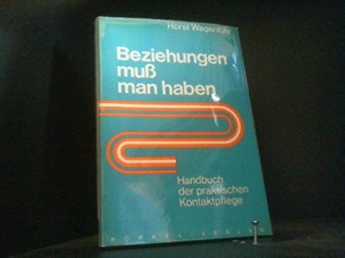 Beispielbild fr Beziehungen mu man haben. Handbuch der praktischen Kontaktpflege zum Verkauf von Versandantiquariat Felix Mcke