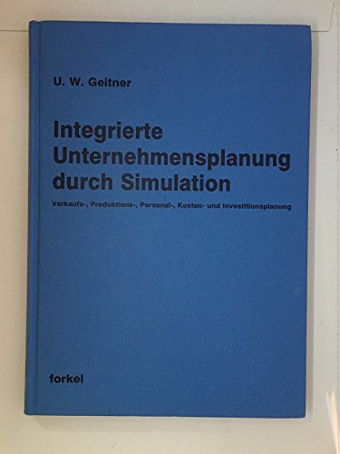 Beispielbild fr Integrierte Unternehmensplanung durch Simulation Verkaufs-, Produktions-, Personal-, Kosten- und Investitionsplanung im Industriebetrieb zum Verkauf von NEPO UG