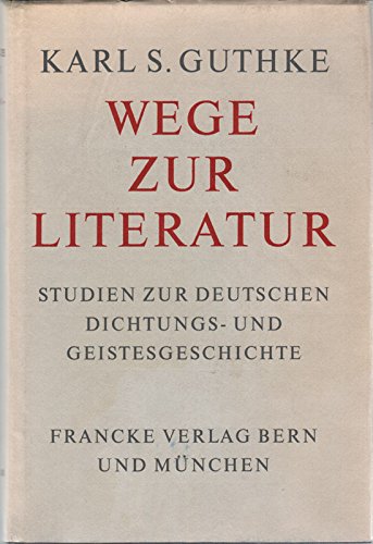 Beispielbild fr Wege zur Literatur. Studien zur deutschen Dichtungs- und Geistesgeschichte zum Verkauf von Better World Books