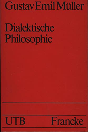9783772009082: Dialektische Philosophie: E. Einf. in d. Wesen d. Gegensatze (Uni-Taschenbuch...