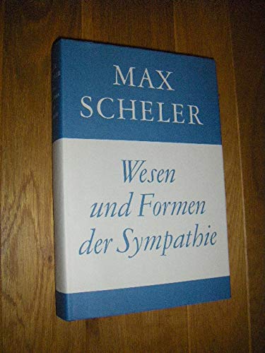 Wesen und Formen der Sympathie. Die deutsche Philosophie der Gegenwart. Bd. 7. Gesammelte Werke - Scheler, Max