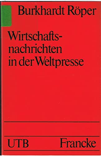 Wirtschaftsnachrichten in der Weltpresse: Zum VerstaÌˆndnis d. Wirtschaftsteils e. Zeitung (Uni-TaschenbuÌˆcher ; 139) (German Edition) (9783772009204) by RoÌˆper, Burkhardt