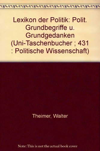 Imagen de archivo de Lexikon der Politik : polit. Grundbegriffe u. Grundgedanken. a la venta por Versandantiquariat Felix Mcke