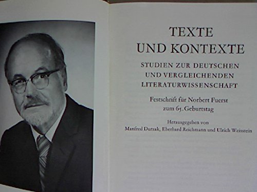 9783772010712: Texte und Kontexte. Studien zur Deutschen und Vergleichensen Literaturwissenschaft. Festschrift fur Norbert Fuerst zum 65. Geburtstag