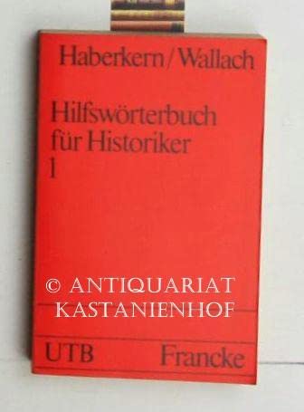 Stock image for Hilfswrterbuch fr Historiker. Mittelalter und Neuzeit. Erster Teil: A - K for sale by medimops