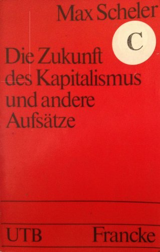 9783772012846: Die Zukunft des Kapitalismus und andere Aufstze - Max Scheler