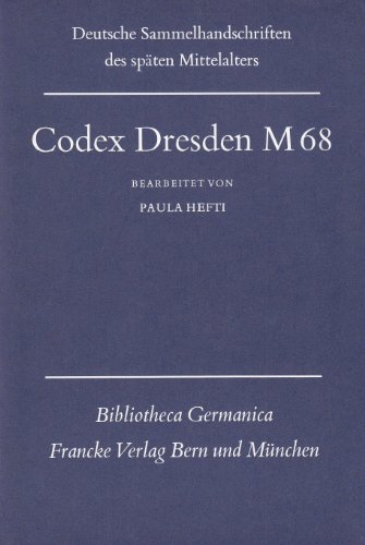 Codex Dresden M 68 (Bibliotheca Germanica: HandbuÌˆcher, Texte und Monographien aus dem Gebiete der germanischen Philologie) (German Edition) (9783772013263) by SaÌˆchsische Landesbibliothek (Dresden, Germany)