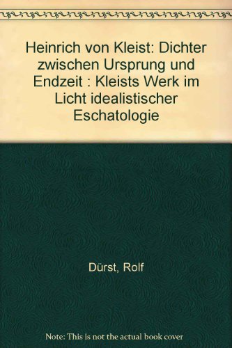 Stock image for Heinrich von Kleist: Dichter zwischen Ursprung und Endzeit for sale by TAIXTARCHIV Johannes Krings