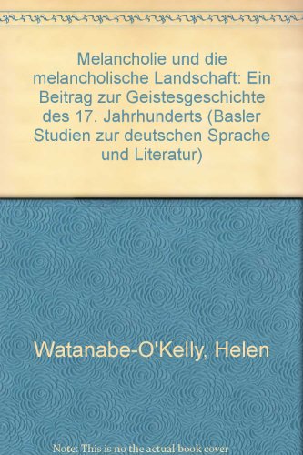 Beispielbild fr Melancholie und die melancholische Landschaft: Ein Beitrag zur Geistesgeschichte des 17. Jahrhunderts (Basler Studien zur deutschen Sprache und Literatur) (German Edition) zum Verkauf von Wonder Book