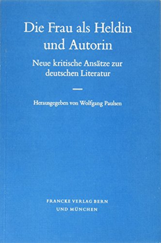 9783772014147: Die Frau als Heldin und Autorin: Neue kritische Ansätze zur deutschen Literatur (German Edition)