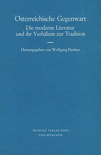 Österreichische Gegenwart: Die moderne Literatur und ihr Verhältnis zur Tradition