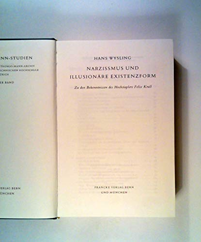 Stock image for Thomas-Mann-Studien: Narzissmus Und Illusionre Existenzform: Zu Den Bekenntnissen Des Hochstaplers Felix Krull (Volume 5) for sale by Anybook.com