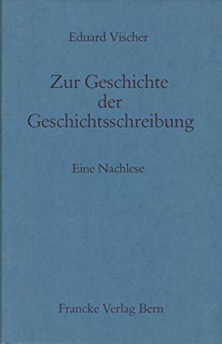 9783772016103: Zur Geschichte der Geschichtsschreibung: Eine Nachlese (German Edition)