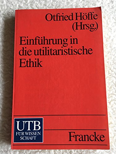 Beispielbild fr Einfhrung in die utilitaristische Ethik. Klassische und zeitgenssische Texte. zum Verkauf von medimops