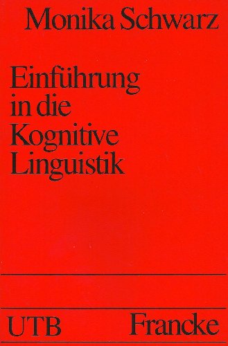 Einführung in die kognitive Linguistik. Monika Schwarz / UTB ; 1636