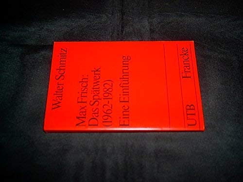 Max Frisch: Das Spätwerk (1962-1982). Eine Einführung (Uni-Taschenbücher 1351) - Walter Schmitz