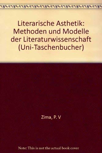 Literarische Ästhetik : Methoden und Modelle der Literaturwissenschaft. UTB ; 1590 - Zima, Peter V.