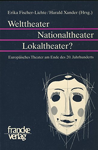 Imagen de archivo de Welttheater - Nationaltheater - Lokaltheater?: Europisches Theater am Ende des 20. Jahrhunderts a la venta por medimops