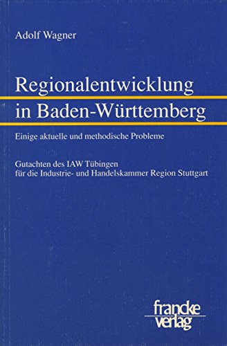 9783772019388: Regionalentwicklung in Baden-Wrttemberg: Einige aktuelle und methodische Probleme. Gutachten des IAW Tbingen fr die Industrie- und Handelskammer Region Stuttgart