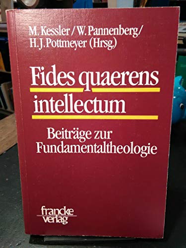 Fides quaerens intellectum - Beiträge zur Fundamentaltheologie. Max Seckler zum 65. Geburtstag.