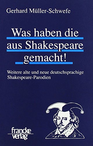 Beispielbild fr Was haben die aus Shakespeare gemacht!: Weitere alte und neue deutschsprachige Shakespeare-Parodien zum Verkauf von medimops