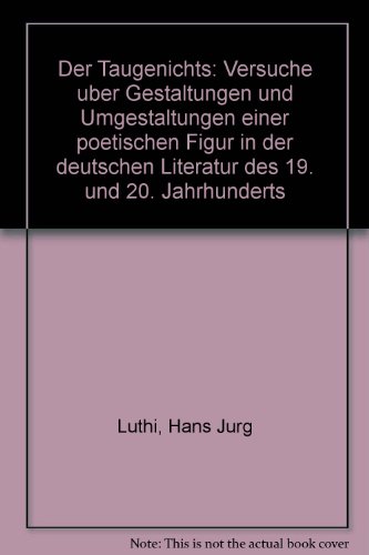 Der Taugenichts. Versuche über Gestaltungen und Umgestaltungen einer poetischen Figur in der deut...