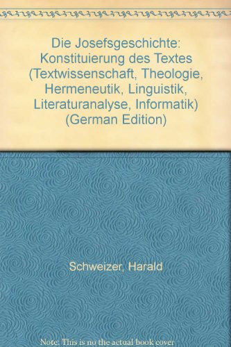 9783772019531: Die Josefsgeschichte: Konstituierung des Textes (Textwissenschaft, Theologie, Hermeneutik, Linguistik, Literaturanalyse, Informatik) (German Edition)