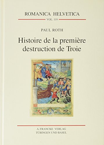 9783772020551: Histoire de la premire destruction de Troie: (Manuscrits Paris, Bibliothque de l'Arsenal 5068/Paris, Bibliothque nationale fr. 1414 et 1417). Edition ... notes, table des noms et glossaire