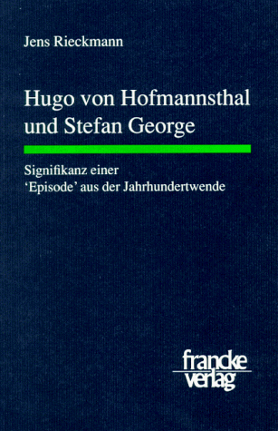 Hugo von Hofmannsthal und Stefan George : Signifikanz einer 'Episode' aus der Jahrhundertwende - Jens Rieckmann