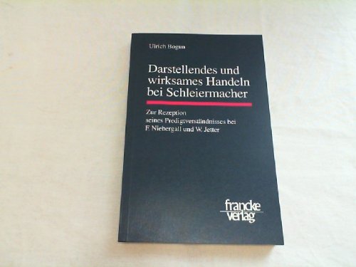 9783772021893: Darstellendes und wirksames Handeln bei Schleiermacher: Zur Rezeption seines Predigtverstndnisses bei F. Niebergall und W. Jetter