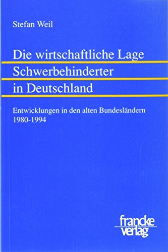 Die wirtschaftliche Lage Schwerbehinderter in Deutschland: Entwicklungen in den alten BundeslaÌˆndern, 1980-1994 (TuÌˆbinger volkswirtschaftliche Schriften) (German Edition) (9783772024627) by Weil, Stefan