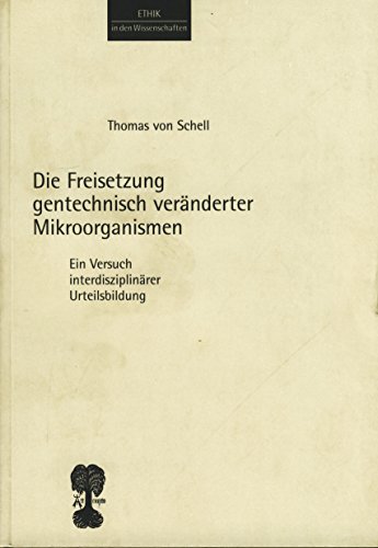 Stock image for Die Freisetzung gentechnisch vernderter Mikroorganismen: Ein Versuch interdisziplinrer Urteilsbildung for sale by Norbert Kretschmann