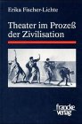 Theater im Prozess der Zivilisation (German Edition) (9783772027413) by Fischer-Lichte, Erika