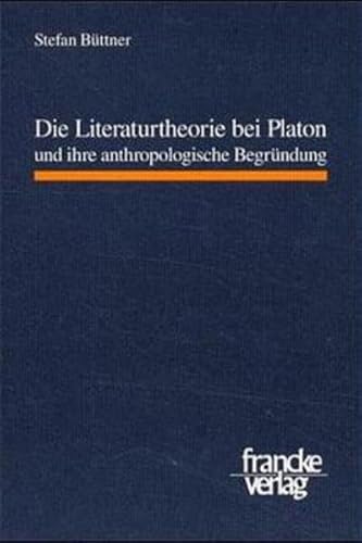 9783772027543: Die Literaturtheorie bei Platon und ihre anthropologische Begrndung