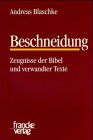 Beschneidung: Zeugnisse der Bibel und verwandter Texte (Texte und Arbeiten zum neutestamentlichen Zeitalter) (German Edition) (9783772028205) by Blaschke, Andreas