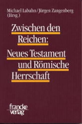 Imagen de archivo de Zwischen den Reichen: Neues Testament und Römisches Reich a la venta por Academybookshop