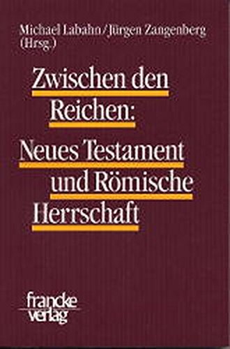 Stock image for Zwischen den Reichen: Neues Testament und Rmische Herrschaft. for sale by SKULIMA Wiss. Versandbuchhandlung