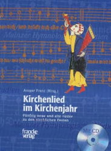 Stock image for Kirchenlied Im Kirchenjahr: Fuenfzig neue und alte Lieder zu den christlichen Festen - mit Audio-CD for sale by Lthy + Stocker AG