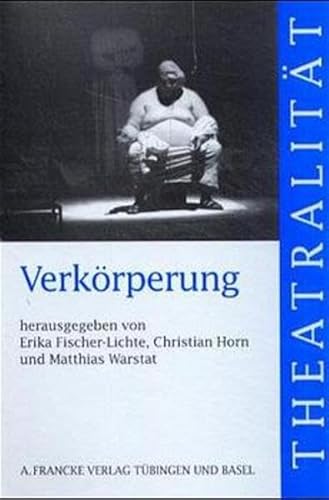 VerkÃ¶rperung. (9783772029424) by Fischer-Lichte, Erika; Horn, Christian; Warstat, Matthias