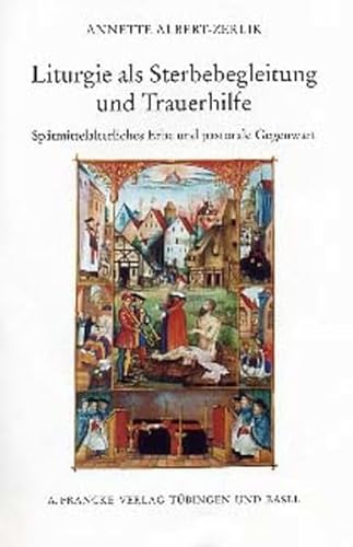 Stock image for Liturgie als Sterbebegleitung und Trauerhilfe. sptmittelalterliches Erbe und pastorale Gegenwart unter besonderer Bercksichtigung der Ordines von Castellani (1523) und Sanctorius (1602). for sale by Antiquariat Luechinger