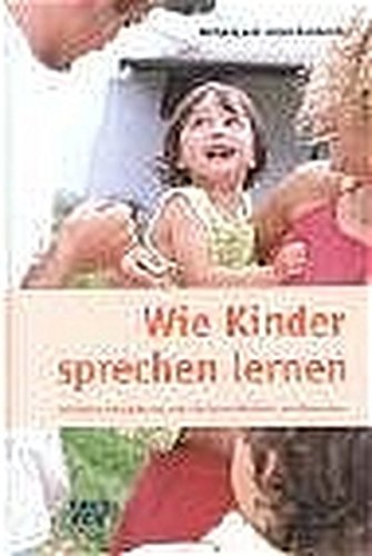 Stock image for Wie Kinder sprechen lernen: Kindliche Entwicklung und die Sprachlichkeit des Menschen for sale by medimops
