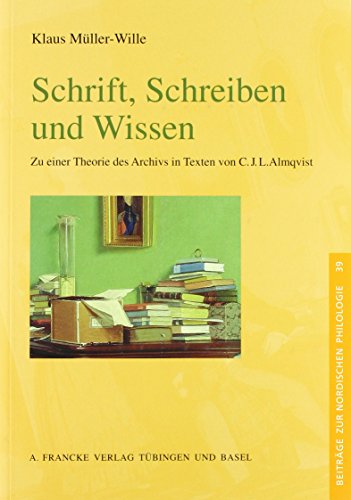 9783772080869: Schrift, Schreiben und Wissen. Zu einer Theorie des Archivs in Texten von C. J. L. Almqvist