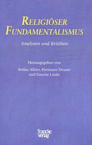 ReligiÃ¶ser Fundamentalismus: Analysen und Kritiken (9783772080999) by Stefan Hrsgs. Alkier