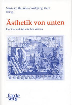 Ästhetik von unten : Empirie und ästhetisches Wissen - Wolfgang Klein