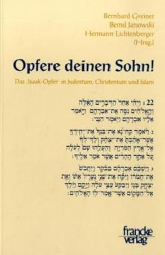 Stock image for Opfere deinen Sohn!: Das Isaak-Opfer in Judentum, Christentum und Islam. for sale by INGARDIO