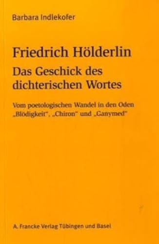 Stock image for Friedrich Hlderlin. Das Geschick des dichterischen Wortes. Vom poetologischen Wandel in den Oden "Bldigkeit", "Chiron" und "Ganymed". for sale by Antiquariat Luechinger