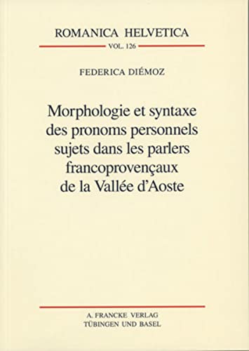 Morphologie et syntaxe des pronoms personnels sujets dans les parlers francoprovencaux de la Vallée d'Aoste. - Diémoz, Federica