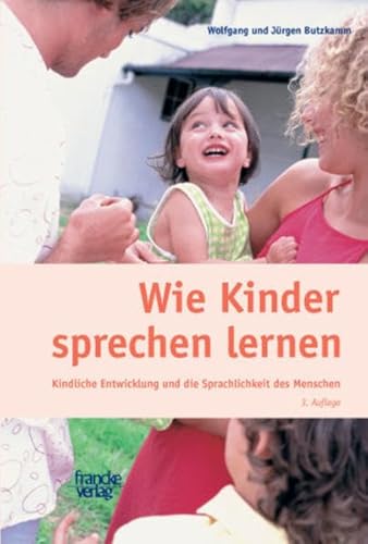 9783772082979: Wie Kinder sprechen lernen: Kindliche Entwicklung und die Sprachlichkeit des Menschen