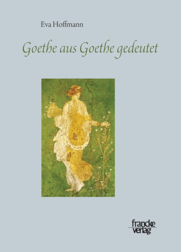 9783772083396: Goethe aus Goethe gedeutet
