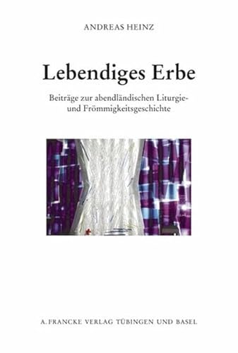 9783772083808: Lebendiges Erbe: Beitrge zur abendlndischen Liturgie- und Frmmigkeitsgeschichte